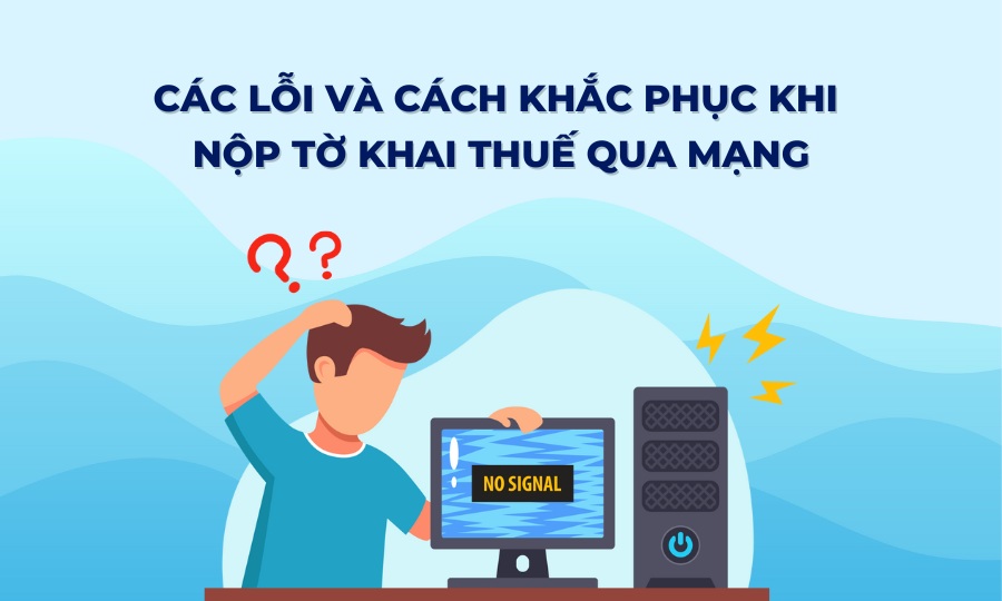 Các lỗi khi nộp tờ khai thuế qua mạng