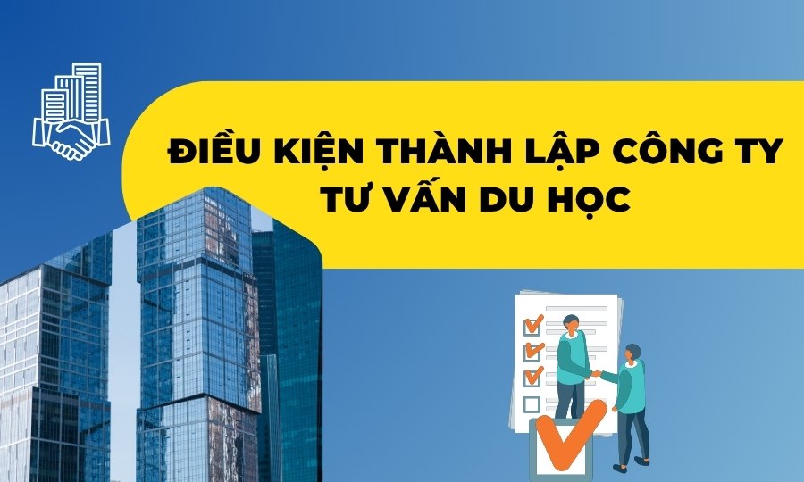 Điều kiện thành lập công ty tư vấn du học