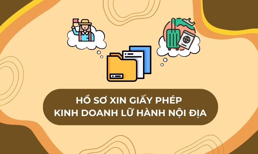 Hồ sơ xin Giấy phép kinh doanh lữ hành nội địa