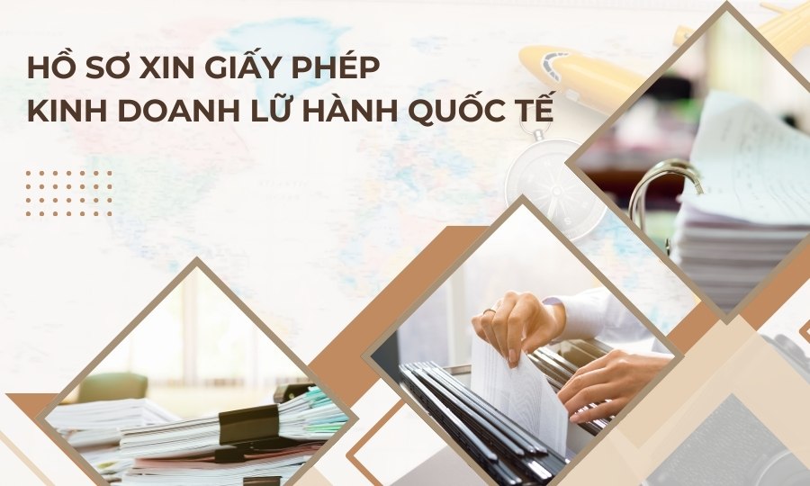 Hồ sơ xin Giấy phép lữ hành quốc tế