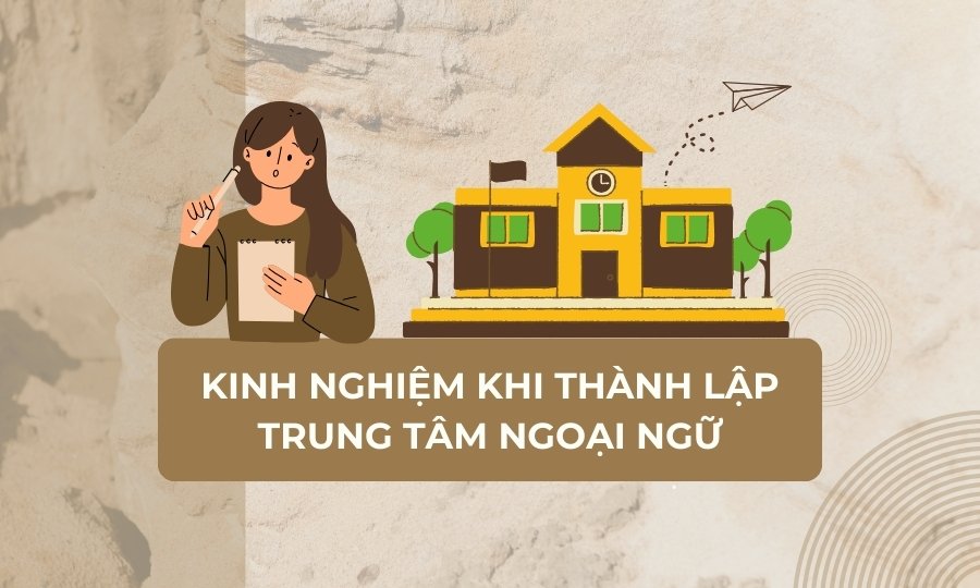 Kinh nghiệm khi thành lập trung tâm ngoại ngữ