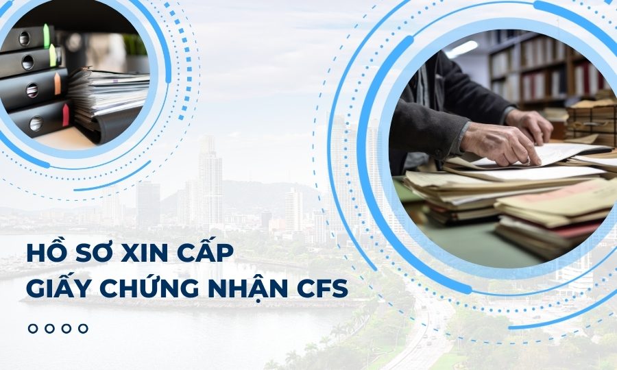 Hồ sơ xin cấp Giấy chứng nhận CFS