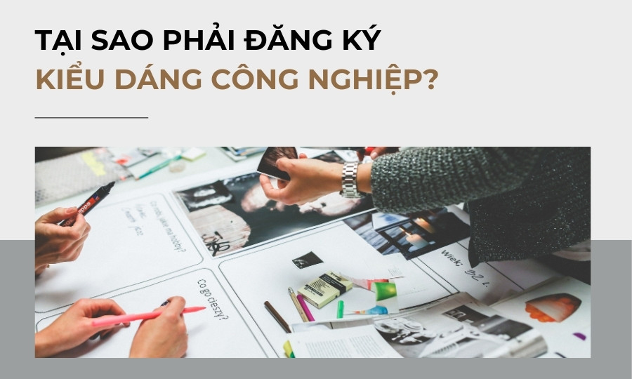 Tại sao phải bảo hộ kiểu dáng công nghiệp?