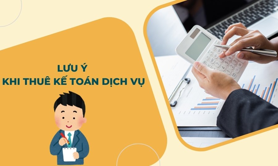 Một vài lưu ý khi thuê kế toán dịch vụ