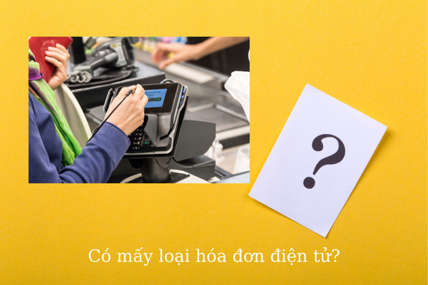 có mấy loại hóa đơn điện tử? có mấy loại hóa đơn điện tử?