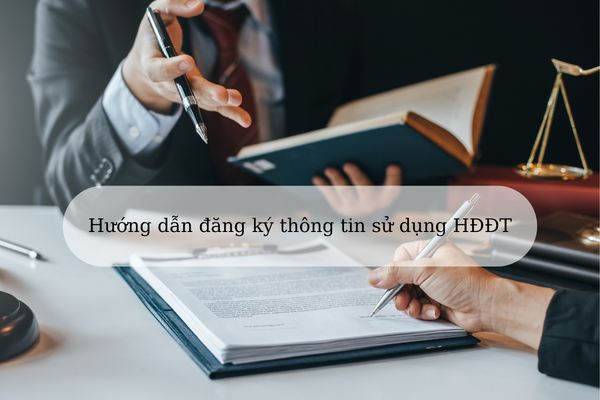 Hướng dẫn đăng ký thông tin sử dụng HĐĐT Hướng dẫn đăng ký thông tin sử dụng HĐĐT