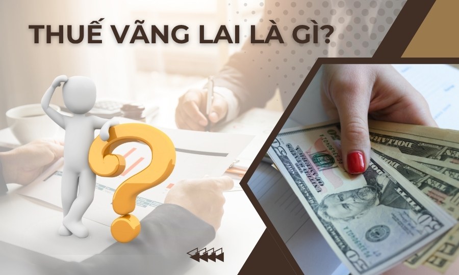 Thuế vãng lai là gì?