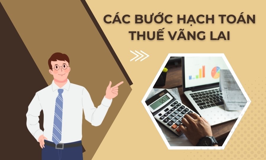 Các bước hạch toán thuế vãng lai