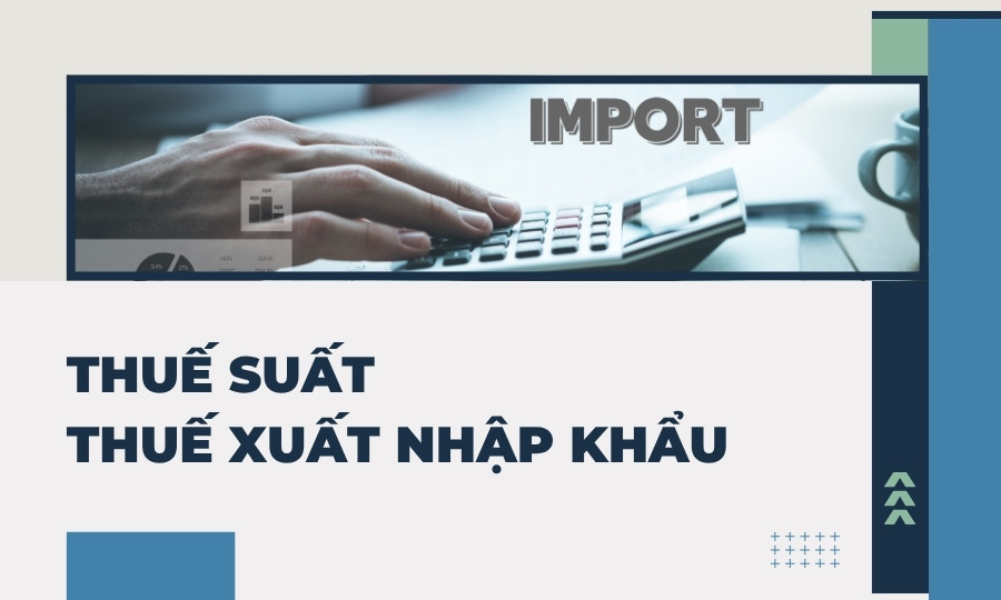 Thuế suất thuế xuất nhập khẩu