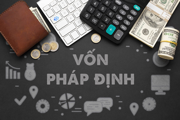 Vốn pháp định là số vốn tối thiểu phải có để thành lập doanh nghiệp Vốn pháp định là số vốn tối thiểu phải có để thành lập doanh nghiệp