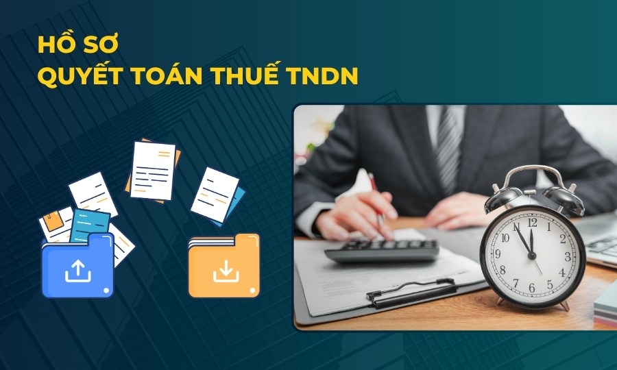 Hồ sơ quyết toán thuế TNDN