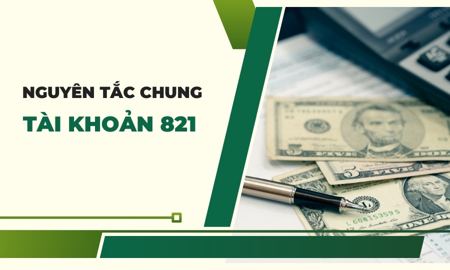 Nguyên tắc chung tài khoản 821