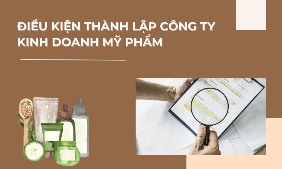 Điều kiện thành lập công ty kinh doanh mỹ phẩm