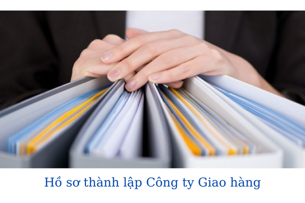 Hồ sơ thành lập Công ty Giao hàng Hồ sơ thành lập Công ty Giao hàng