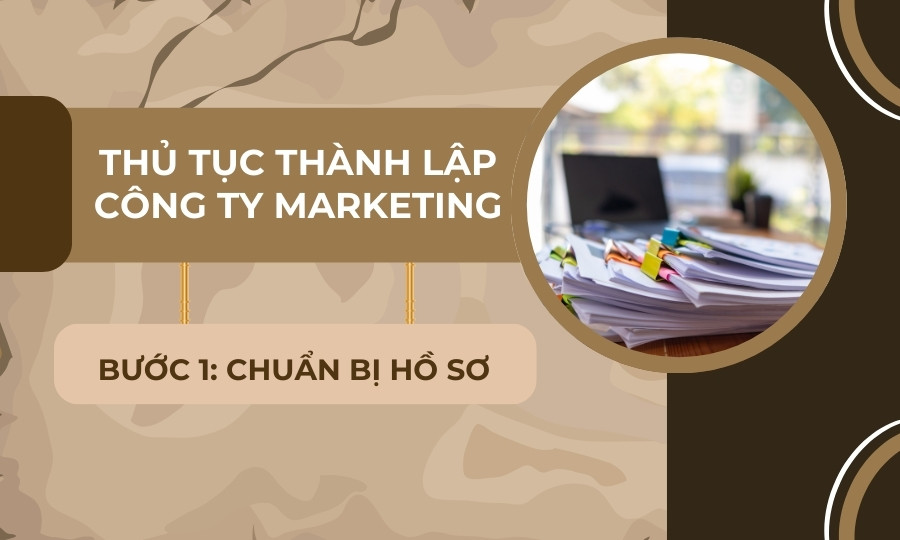 Chuẩn bị hồ sơ thành lập công ty marketing
