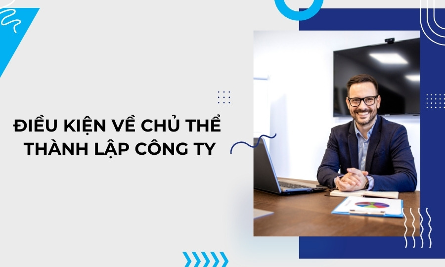Điều kiện về chủ thể thành lập công ty sản xuất