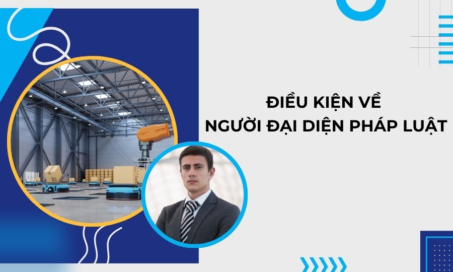Điều kiện về người đại diện pháp luật công ty sản xuất