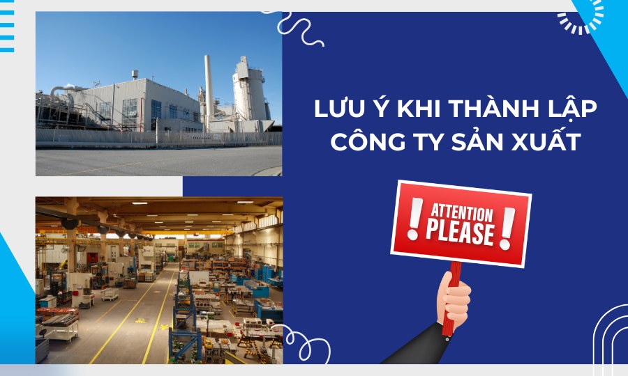 Những điều cần lưu ý khi thành lập công ty sản xuất