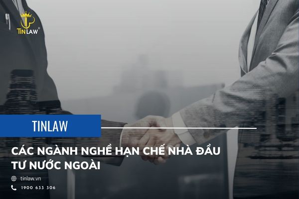 Các ngành nghề hạn chế nhà đầu tư nước ngoài