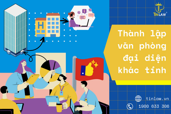 Thành lập văn phòng đại diện khác tỉnh