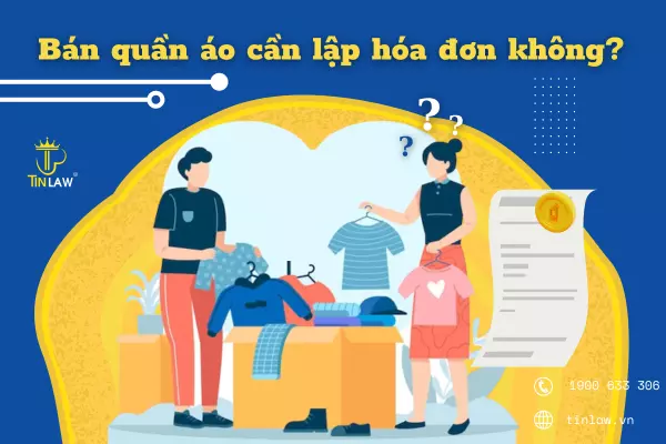 Bán quần áo bắt buộc phải xuất hóa đơn