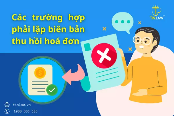 Trường hợp nào phải lập biên bản thu hồi hoá đơn?