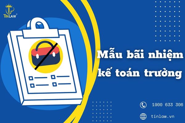 Mẫu bãi nhiệm kế toán trưởng là điều bắt buộc phải thực hiện