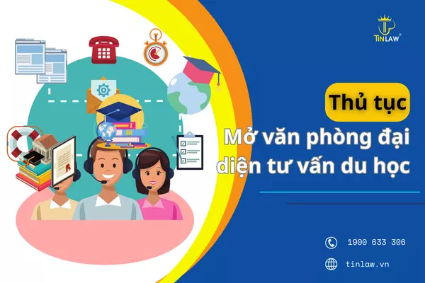Thủ tục mở văn phòng đại diện tư vấn du học