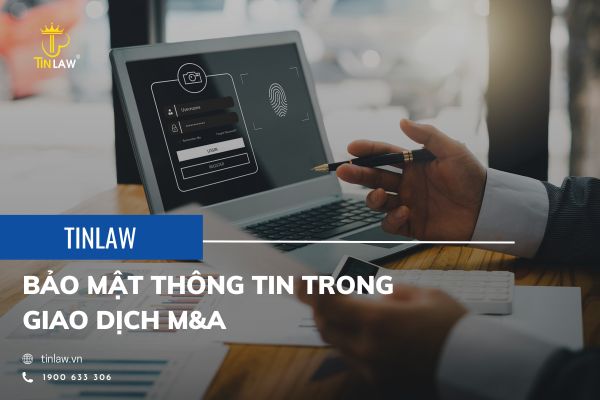 Thỏa thuận bảo mật thông tin trong giao dịch M&A là một phần không thế thiếu khi tiến hành các thủ tục Thỏa thuận bảo mật thông tin trong giao dịch M&A là một phần không thế thiếu khi tiến hành các thủ tục