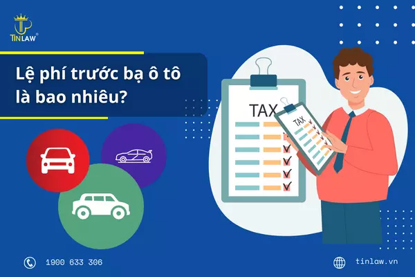 Lệ phí trước bạ ô tô là cách gọi thay thế cho thuế trước bạ