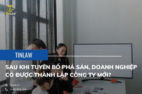 Sau khi tuyên bố phá sản doanh nghiệp có được thành lập công ty mới?