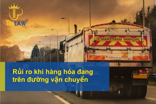 Hàng hóa trên đường vận chuyển có thể xảy ra rủi ro