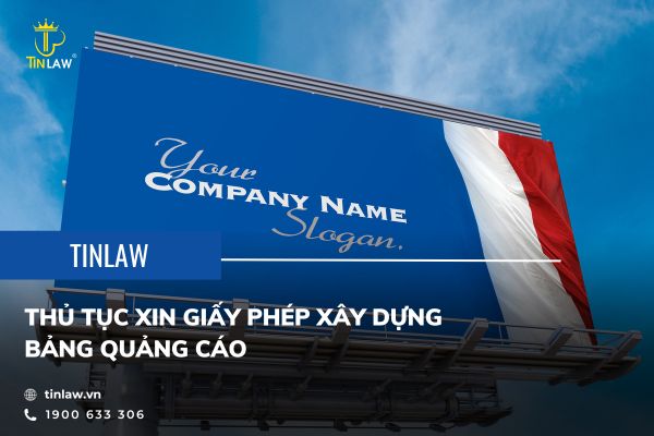 Hướng dẫn thủ tục xin giấy phép xây dụng bảng quảng cáo Hướng dẫn thủ tục xin giấy phép xây dụng bảng quảng cáo