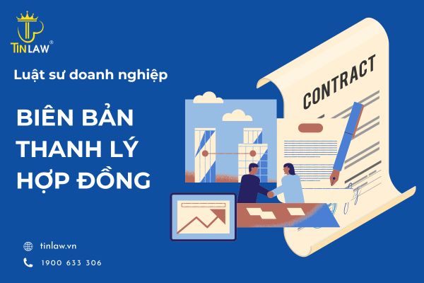 Biên bản thanh lý hợp đồng được sử dụng để làm gì?