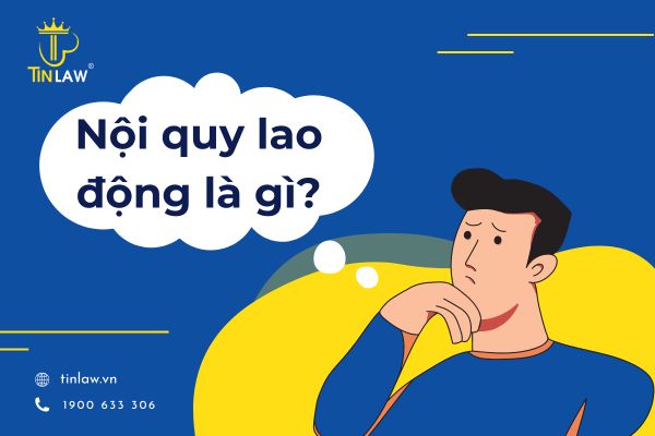 Nội quy lao động là gì?