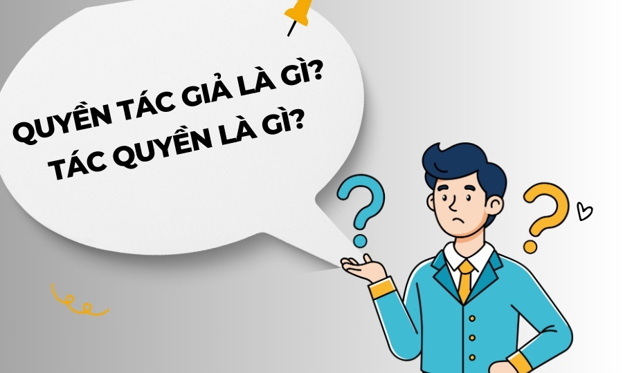 Quyền tác giả là gì? Tác quyền là gì?