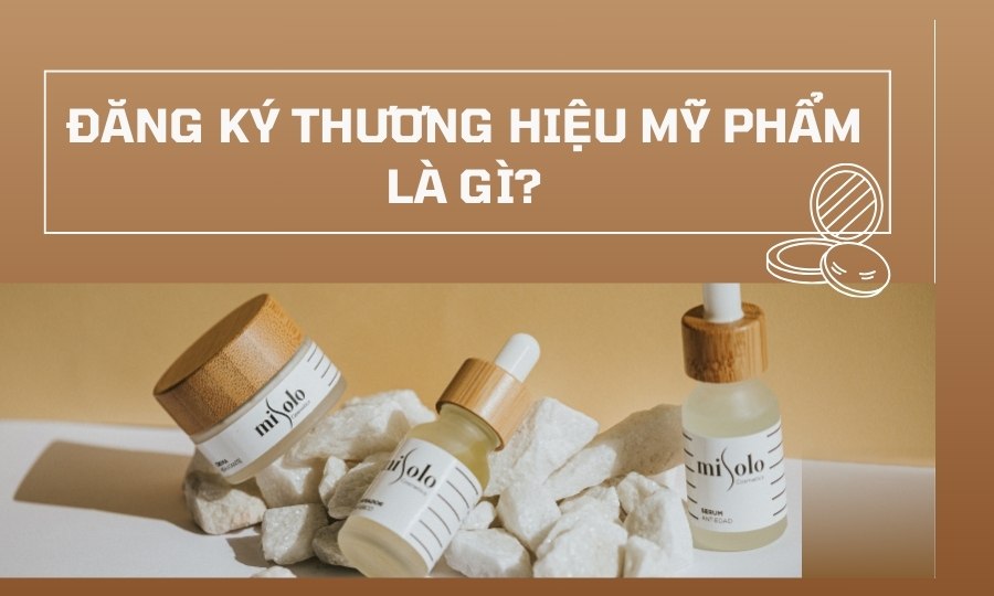Đăng ký thương hiệu mỹ phẩm là gì?