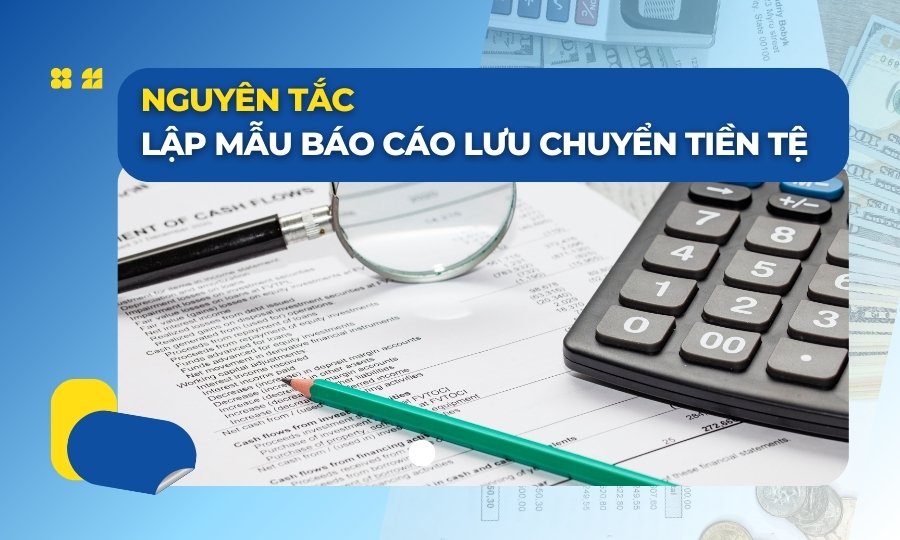 Nguyên tắc lập báo cáo lưu chuyển tiền tệ trực tiếp