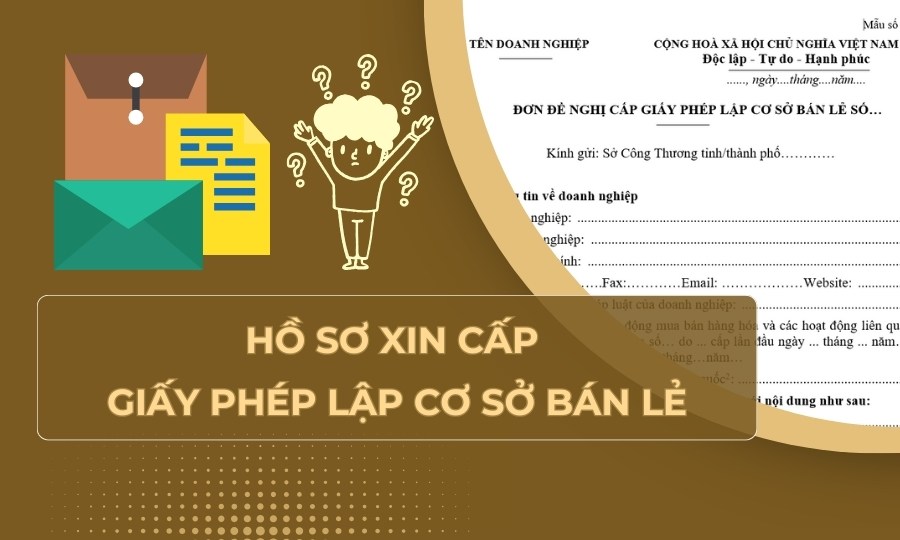 Hồ sơ xin giấy phép lập cơ sở bán lẻ