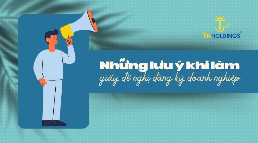 lưu ý khi làm giấy đề nghị đăng ký doanh nghiệp